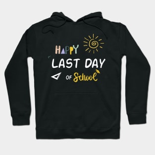 happy last day of school Hoodie